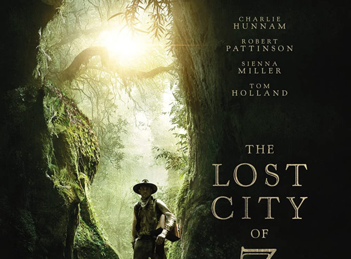 The Lost City of Z (2016) นครลับที่สาบสูญ รีวิวหนัง